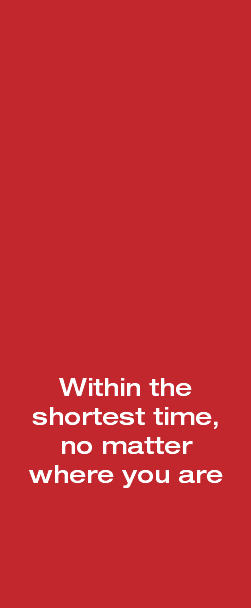  Within the shortest time, no matter where you are